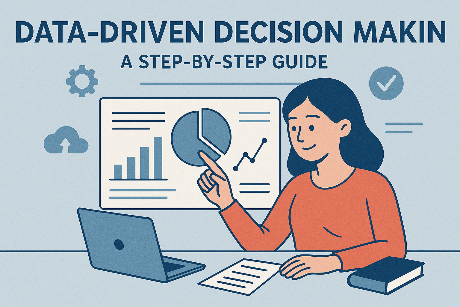 Illustration of a woman sitting at a desk with a laptop and documents, analyzing charts and graphs on a large screen, accompanied by the title “Data-Driven Decision Making: A Step-by-Step Guide,” visually representing the concept of data driven decision making.